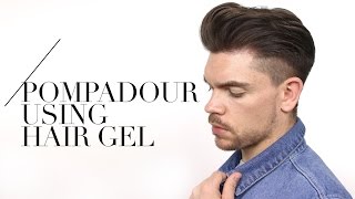 Men’s Pompadour Using Hair Gel  How To [upl. by Whetstone]