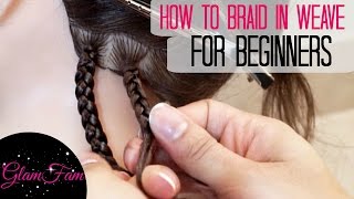 How to Braid in Weave FOR BEGINNERS [upl. by Gellman]