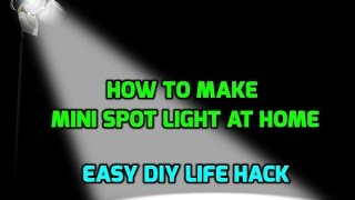 How to Make Mini Spot Light  Easily Make Spotlight at Home [upl. by Damarra]