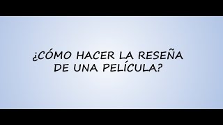 ¿Cómo hacer la reseña de una película [upl. by Fabian407]