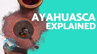 What is AYAHUASCA  Experience EFFECTS amp USES [upl. by Joelie246]