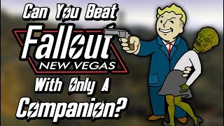 Can You Beat Fallout New Vegas With Only A Companion [upl. by Faustina]