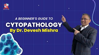 Cytopathology  Basic Introduction by Dr Devesh Mishra [upl. by Belshin]