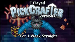 I Played The New PickCrafter Version 6 For 1 Week Straight [upl. by Etnom]