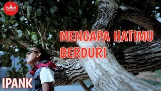 IPANK  Mengapa Hatimu Berduri Official Music Video Album Slow Rock [upl. by Leuqer]