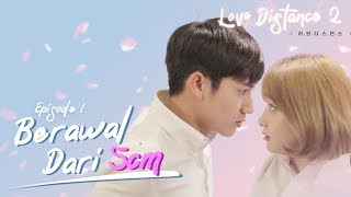 LOVE DISTANCE S2 Eps 1  Berawal Dari 5cm [upl. by Eecyaj]