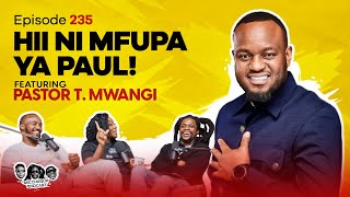 MIC CHEQUE PODCAST  Episode 235  Hii ni mfupa ya Paul Feat PASTOR T MWANGI [upl. by Latsyrd]