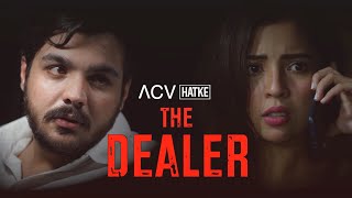 The Dealer  ACV Hatke  Barkha Singh  Ashish Chanchlani [upl. by Linnea]