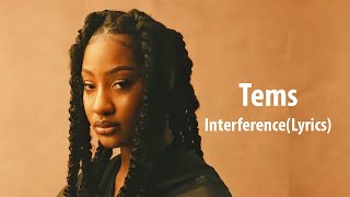 Tems  InterferenceLyrics Video [upl. by Enomor719]