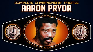 Aaron Pryor  Complete Championship Profile [upl. by Bridgette]