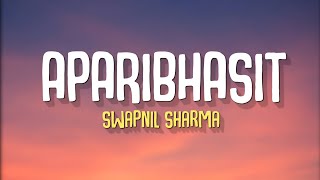 Aparibhasit  Swar  Swapnil Sharma Lyrics [upl. by Nira]