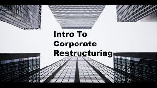 Basics Of Corporate Restructuring  MampA Insights [upl. by Asp]