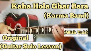 Kaha Hola Ghar Bara  Karma Band  Guitar Solo Lesson  With Tab [upl. by Aidiruy]