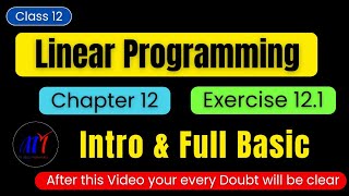 Chapter 12 Linear Programming Exercise 121  Intro amp Full Basic  Class 12 Maths  New NCERT Book [upl. by Eilyw926]