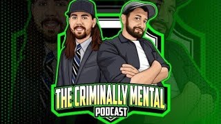 Criminally Mental Podcast [upl. by Latihs]