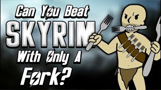 Can You Beat Skyrim With Only A Fork [upl. by Ellehcit]