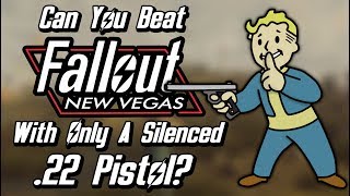 Can You Beat Fallout New Vegas With Only A Silenced 22 Pistol [upl. by Dnomyad]