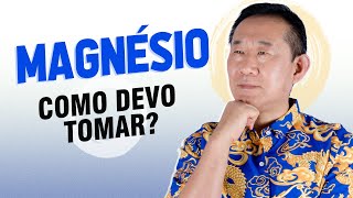 COMO TOMAR MAGNÉSIO CORRETAMENTE  Dr Peter Liu [upl. by Ydrah97]