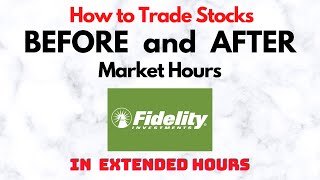 How to Trade Stocks BEFORE and AFTER Market Hours  Extended Trading in Fidelity [upl. by Riobard]