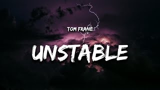 Tom Frane  Unstable Lyrics [upl. by Odlaumor]