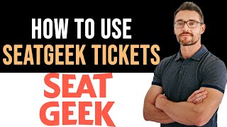 ✅ How To Use Seatgeek Tickets Full Guide [upl. by Ignatia]