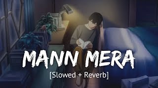 Mann Mera Slowed  Reverb Bollywood hindi lofi song [upl. by Kalin]