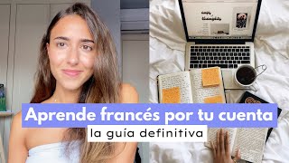 Cómo aprender francés por tu cuenta La guía definitiva 🇫🇷 📓 [upl. by Llien]