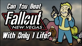 Can You Beat Fallout New Vegas With Only 1 Life [upl. by Reinert]