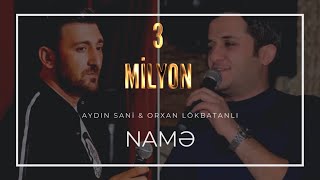 Orxan Lökbatanlı amp Aydın Sani  Namə [upl. by Mandie]