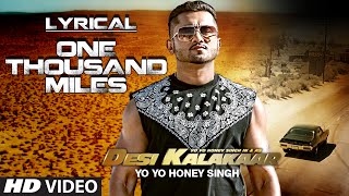 LYRICAL One Thousand Miles Full Song with LYRICS  Yo Yo Honey Singh  Desi Kalakaar [upl. by Vanthe]