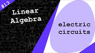 Electrical Circuit Analysis Application of Linear Systems  Linear Algebra 13 [upl. by Phillips]