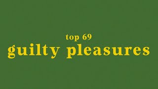 top 69 guilty pleasure songs [upl. by Roane]