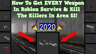 2020 How To Get EVERY Weapon In Roblox Survive And Kill The Killers In Area 51 All Guns [upl. by Zirtaeb718]