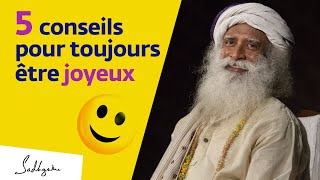 5 conseils pour être toujours joyeux  Sadhguru Français [upl. by Amisoc]