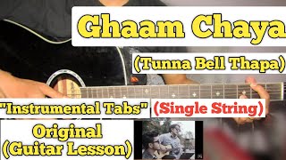 Ghaam Chaya  Tunna Bell Thapa  Single String Guitar Tabs Lesson  Instrumental [upl. by Questa]