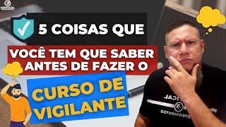 5 Coisas que você tem que saber Antes de Fazer o Curso de Vigilante [upl. by Eniamzaj]